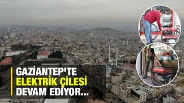 Gaziantep'te elektrik &ccedil;ilesi devam ediyor...