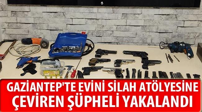  Gaziantep'te evini silah atölyesine çeviren şüpheli yakalandı 