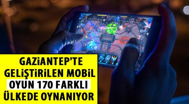  Gaziantep'te geliştirilen mobil oyun 170 farklı ülkede oynanıyor 