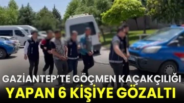  Gaziantep’te göçmen kaçakçılığı yapan 6 kişiye gözaltı