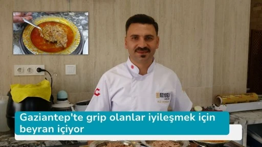 Gaziantep'te grip olanlar iyileşmek için beyran içiyor
