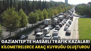 Gaziantep'te hasarlı trafik kazaları kilometrelerce araç kuyruğu oluşturdu