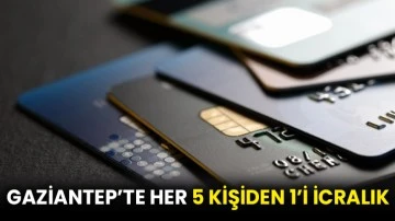 Gaziantep’te Her 5 Kişiden 1’i İcralık