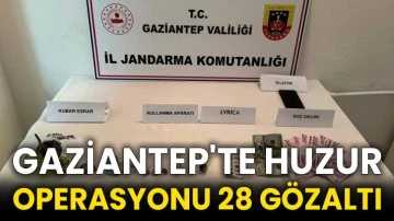 Gaziantep'te huzur operasyonu 28 gözaltı