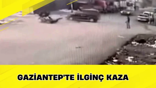 Gaziantep'te ilgin&ccedil; kaza