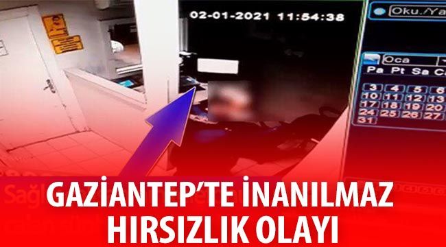 Gaziantep'te inanılmaz hırsızlık olayı: Hasta gibi geldiği hastaneden hırsızlık yaptı.