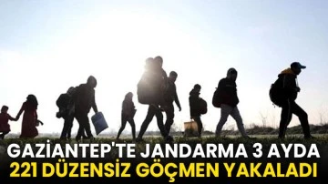 Gaziantep'te jandarma 3 ayda 221 düzensiz göçmen yakaladı