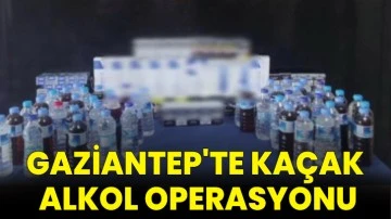 Gaziantep'te Kaçak Alkol Operasyonu