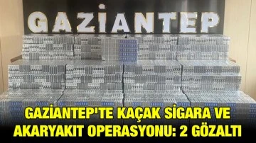 Gaziantep'te Kaçak Sigara ve Akaryakıt Operasyonu: 2 Gözaltı
