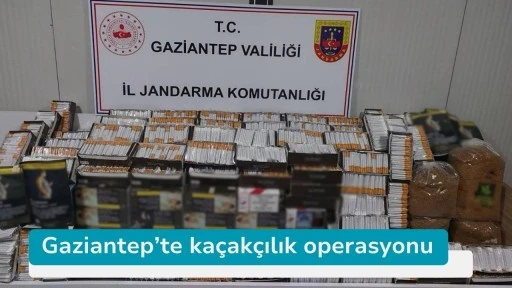 Gaziantep’te kaçakçılık operasyonu