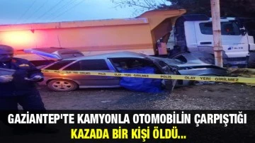 Gaziantep'te Kamyonla Otomobilin Çarpıştığı Kazada Bir Kişi Öldü...