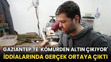 Gaziantep'te 'kömürden altın çıkıyor' iddialarında gerçek ortaya çıktı