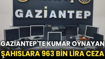 Gaziantep'te kumar oynayan şahıslara 963 bin lira ceza