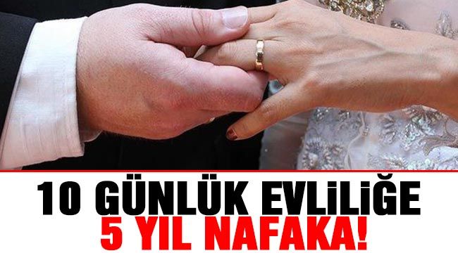 Gaziantep'te Mahkemeden Şok Karar...10 günlük evliliğe 5 yıl nafaka! Karar sonrası şoka girdi