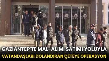 Gaziantep'te mal-alımı satımı yoluyla vatandaşları dolandıran çeteye operasyon