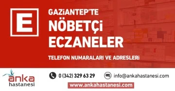Gaziantep'te Nöbetçi Eczaneler 04 Nisan Pazartesi 