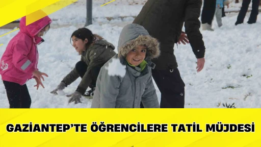 Gaziantep&rsquo;te &Ouml;ğrencilere Tatil M&uuml;jdesi