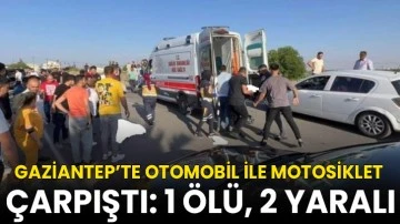 Gaziantep’te otomobil ile motosiklet çarpıştı: 1 ölü, 2 yaralı