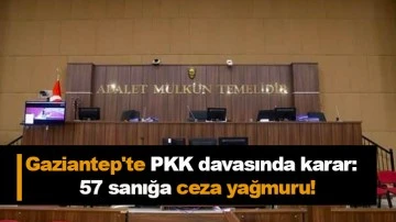 Gaziantep'te PKK davasında karar: 57 sanığa ceza yağmuru!