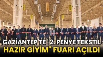 Gaziantep'te &quot;2. Penye Tekstil Hazır Giyim&quot; fuarı açıldı
