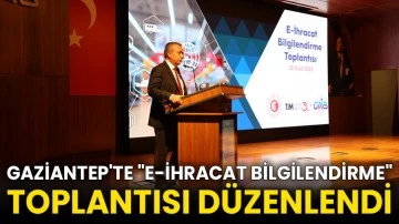 Gaziantep'te &quot;E-ihracat bilgilendirme&quot; toplantısı düzenlendi