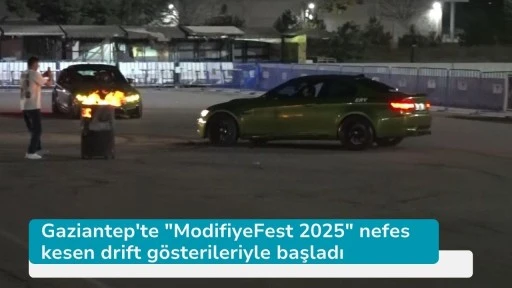 Gaziantep'te &quot;ModifiyeFest 2025&quot; nefes kesen drift gösterileriyle başladı