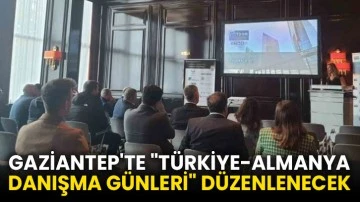Gaziantep'te &quot;Türkiye-Almanya Danışma Günleri&quot; düzenlenecek