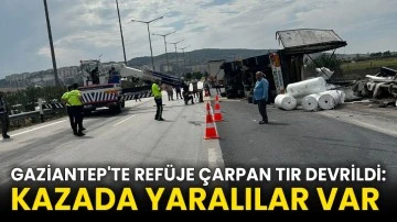 Gaziantep'te Refüje Çarpan Tır Devrildi: Kazada Yaralılar Var 