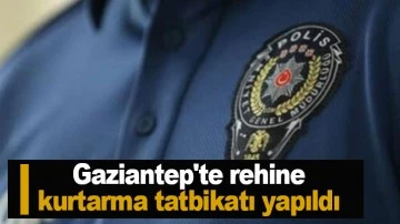  Gaziantep'te rehine kurtarma tatbikatı yapıldı