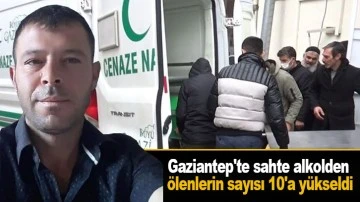Gaziantep'te sahte alkolden ölenlerin sayısı 10'a yükseldi