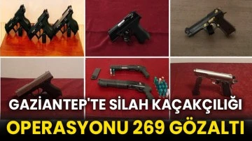 Gaziantep'te silah kaçakçılığı operasyonu 269 gözaltı