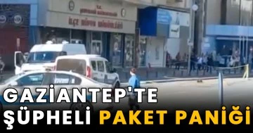 Gaziantep'te şüpheli paket paniği