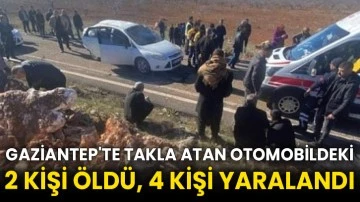 Gaziantep'te takla atan otomobildeki 2 kişi öldü, 4 kişi yaralandı