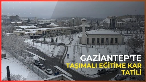 Gaziantep'te taşımalı eğitime kar tatili
