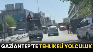 Gaziantep’te tehlikeli yolculuk