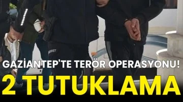 Gaziantep'te terör operasyonu! 2 tutuklama