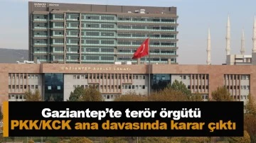 Gaziantep’te terör örgütü PKK/KCK ana davasında karar çıktı