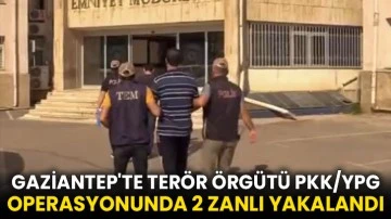 Gaziantep'te terör örgütü PKK/YPG operasyonunda 2 zanlı yakalandı