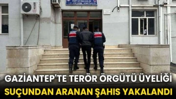 Gaziantep'te terör örgütü üyeliği suçundan aranan şahıs yakalandı
