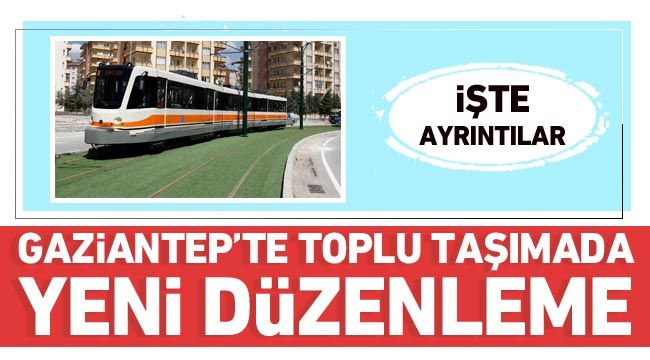 Gaziantep'te toplu taşımada yeni düzenleme