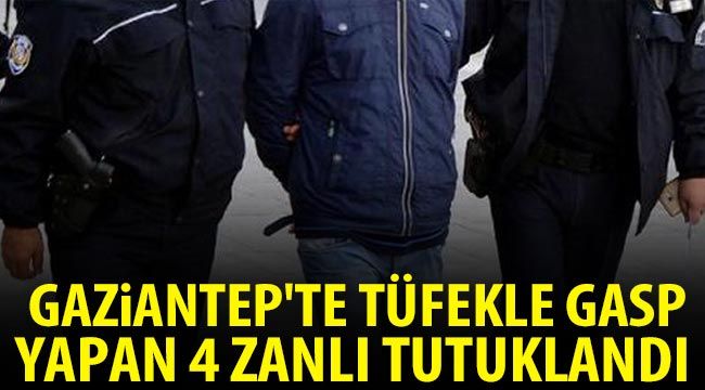  Gaziantep'te tüfekle gasp yapan 4 zanlı tutuklandı 