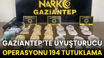 Gaziantep’te uyuşturucu operasyonu 194 tutuklama
