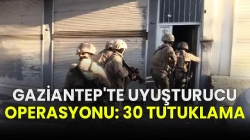 Gaziantep'te Uyuşturucu Operasyonu: 30 Tutuklama