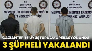 Gaziantep'te uyuşturucu operasyonunda 3 şüpheli yakalandı