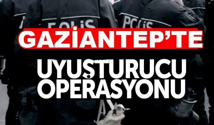 Gaziantep'te uyuşturucu operasyonunda 33 şüpheli gözaltına alındı