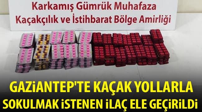  Gaziantep'te yurda kaçak yollarla sokulmak istenen ilaç ele geçirildi 