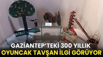 Gaziantep’teki 300 yıllık oyuncak tavşan ilgi görüyor