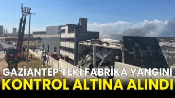 Gaziantep'teki fabrika yangını kontrol altına alındı