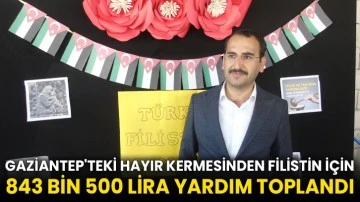 Gaziantep'teki hayır kermesinden Filistin için 843 bin 500 lira yardım toplandı