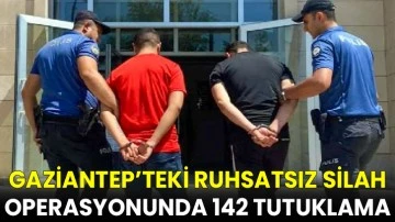Gaziantep’teki ruhsatsız silah operasyonunda 142 tutuklama